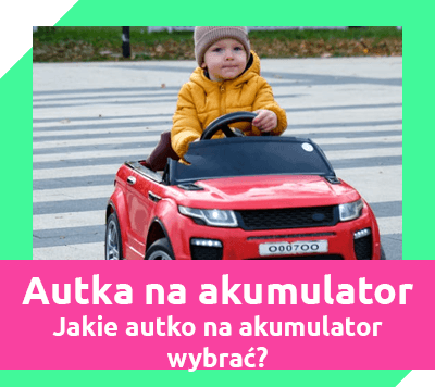 autko na akumulator - jakie autko wybrać dla dziecka