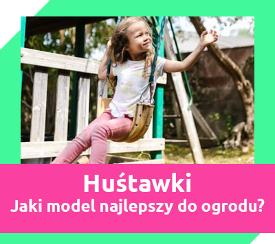 huśtawki dla dzieci - jaki model będzie najlepszy do ogrodu?