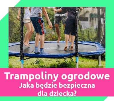 Trampoliny ogrodowe dla dzieci - jaka będzie bezpieczna dla malucha?