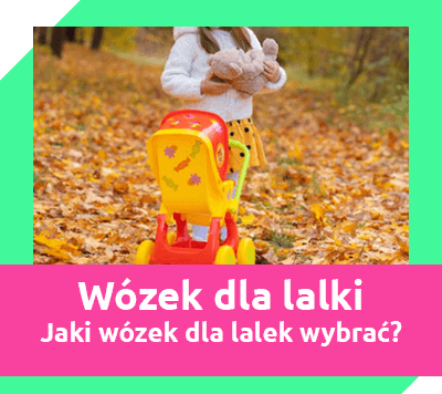 wózek dla lalki - jaki wózek dla lalek wybrać?