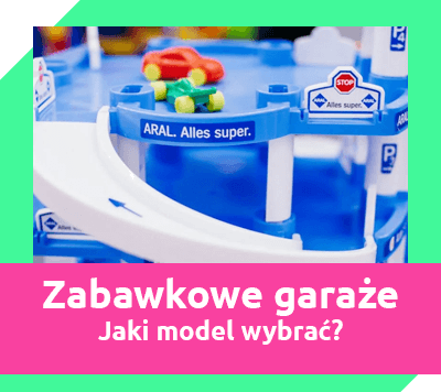 zabawkowe garaże i parkingi - jaki model wybrać dla dziecka?